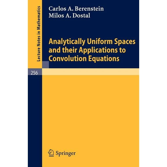 Lecture Notes in Mathematics Analytically Uniform Spaces and Their Applications to Convolution Equations, Book 256, (Paperback)