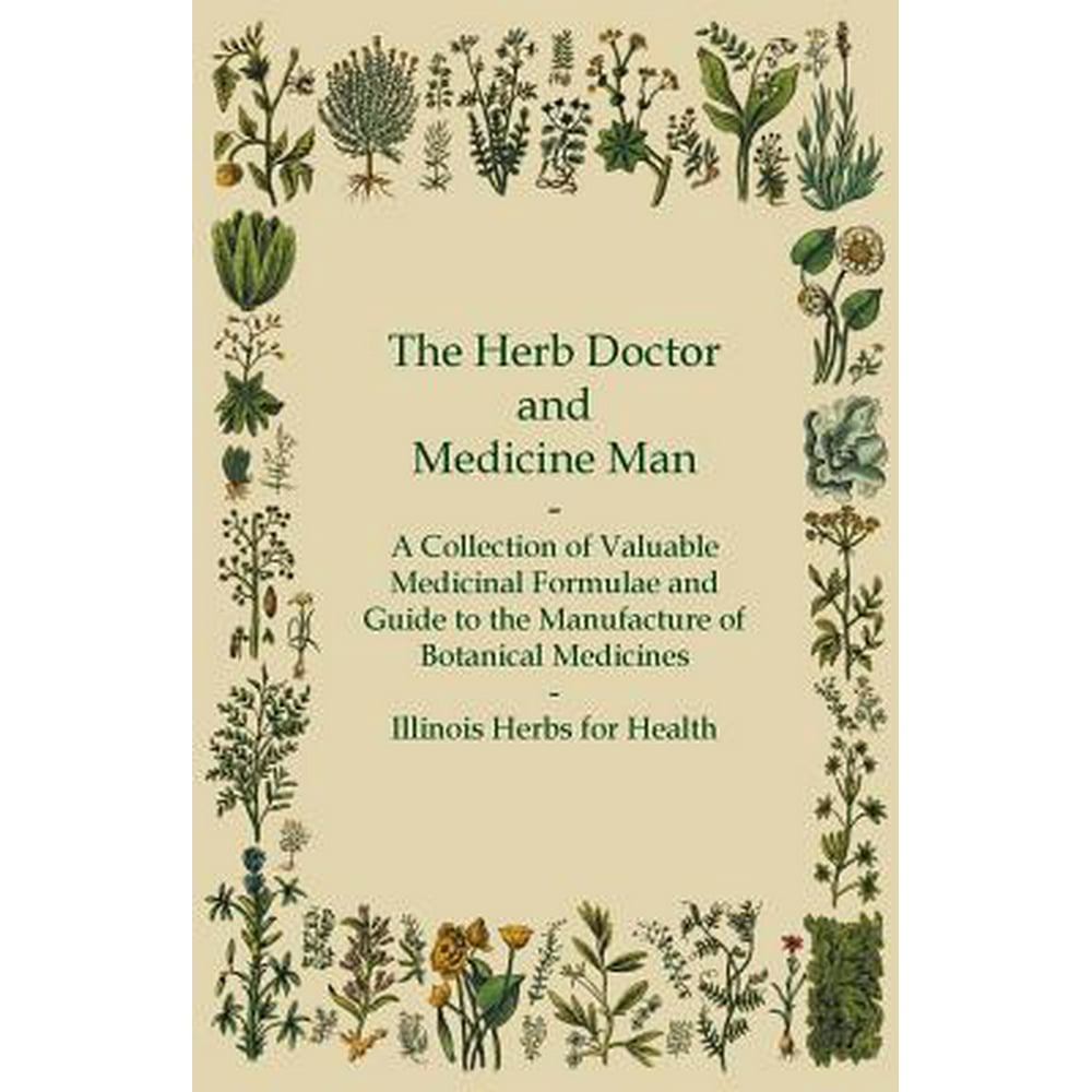 The Herb Doctor and Medicine Man A Collection of Valuable Medicinal