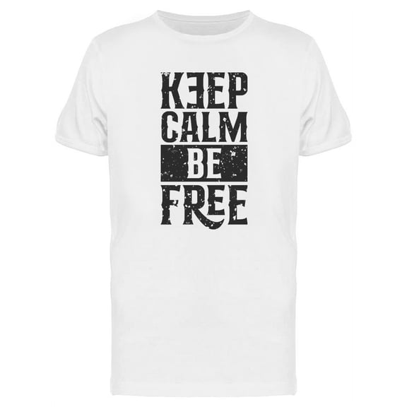 Keep Calm Be Free T-Shirt Men -Image by Shutterstock, Male Large