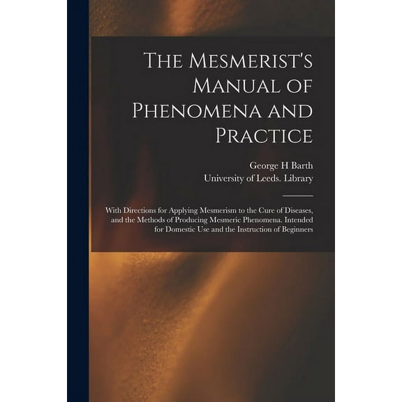 The Mesmerist's Manual of Phenomena and Practice, (Paperback)