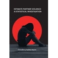 thumbnail image 1 of Intimate Partner Violence-A Statistical Investigation (Paperback), 1 of 1