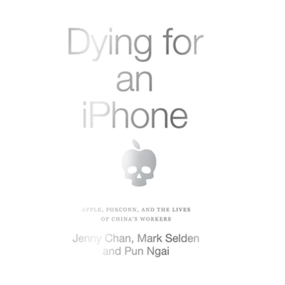 Pre-Owned Wildcat: Dying for an iPhone: Apple, Foxconn and the Lives of China's Workers (Hardcover)