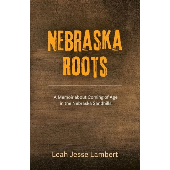 Nebraska Roots, (Paperback)