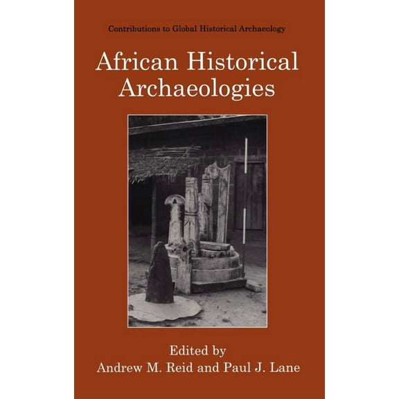 Contributions to Global Historical Archa African Historical Archaeologies, (Hardcover)