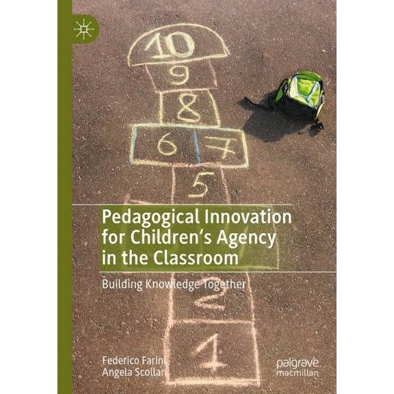 Pedagogical Innovation for Children's Agency in the Classroom: Building Knowledge Together, (Hardcover)