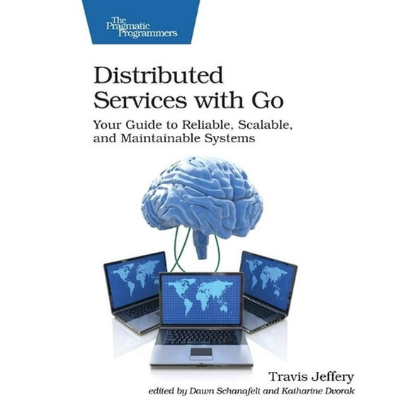 Distributed Services with Go: Your Guide to Reliable, Scalable, and Maintainable Systems (Paperback)