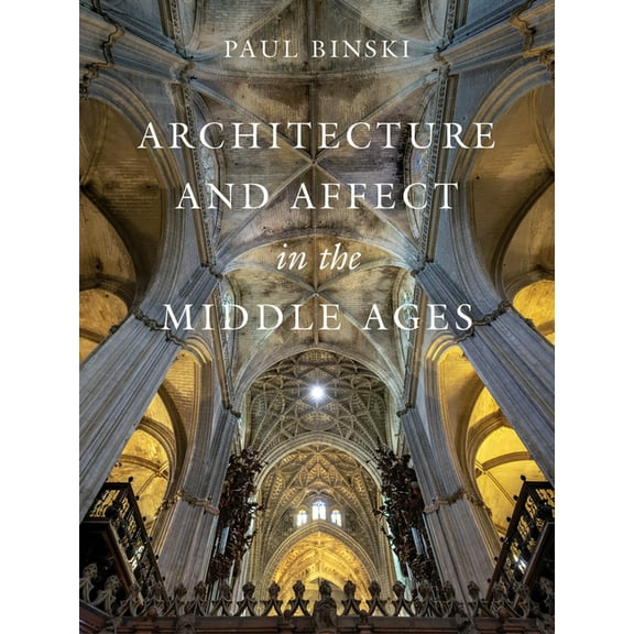 Franklin D. Murphy Lectures Architecture and Affect in the Middle Ages, (Hardcover)