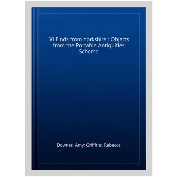 Pre-Owned 50 Finds: 50 Finds From Yorkshire : Objects From the Portable Antiquities Scheme (Paperback)