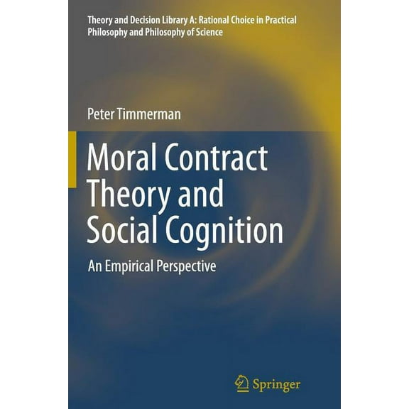 Theory and Decision Library A: Moral Contract Theory and Social Cognition: An Empirical Perspective, Book 48, (Paperback)