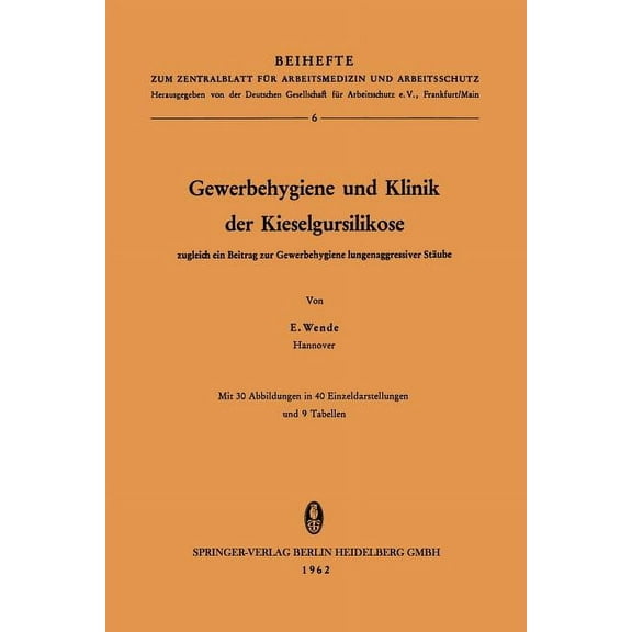 Beihefte Zum Zentralblatt FÃ¼r Arbeitsmed Gewerbehygiene Und Klinik Der Kieselgursilikose: Zugleich Ein Beitrag Zur Gewerbehygiene Lungenaggressiver StÃ¤ube, (Paperback)