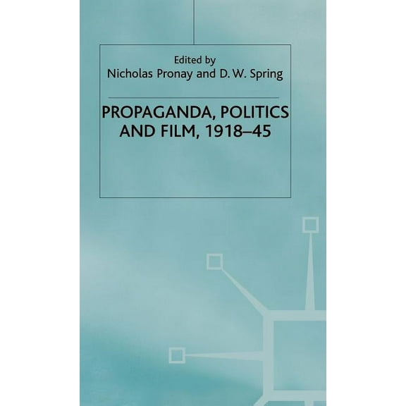 Propaganda, Politics and Film, 1918-45, (Hardcover)