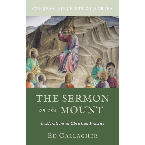 Cypress Bible Study The Sermon on the Mount: Explorations in Christian Practice, Book 2, (Paperback)