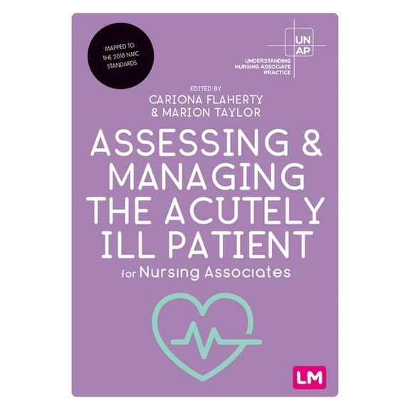 Understanding Nursing Associate Practice Assessing and Managing the Acutely Ill Patient for Nursing Associates, (Hardcover)