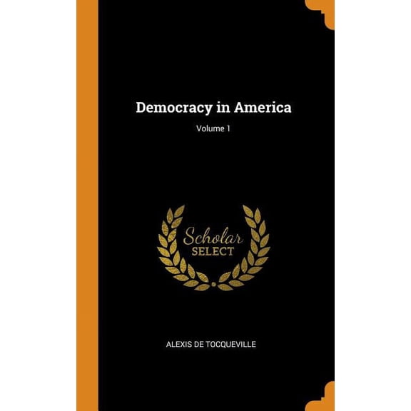 Democracy in America; Volume 1 (Hardcover)