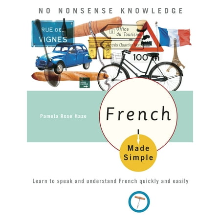 French Made Simple : Learn to speak and understand French quickly and (The Best Way To Learn French Quickly)