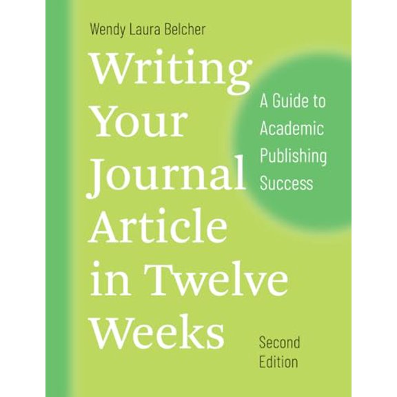 Pre-Owned Writing Your Journal Article in Twelve Weeks, Second Edition: A Guide to Academic Publishing Success (Chicago Guides to Writing, Editing, and Publishing), 9780226499918, 022649991X, Paperback, Second