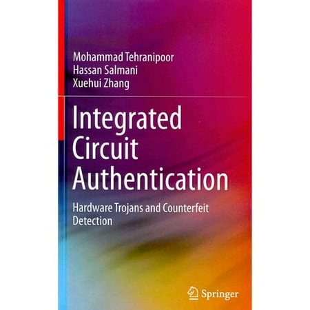 Integrated Circuit Authentication: Hardware Trojans and Counterfeit Detection