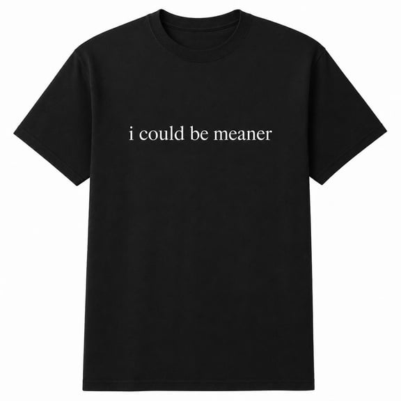Veylor Haus Women's "I Could Be Meaner" Graphic, Short Sleeve Crewneck Tee