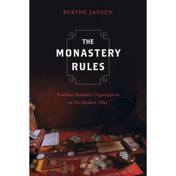 South Asia Across the Disciplines The Monastery Rules: Buddhist Monastic Organization in Pre-Modern Tibet, (Paperback)