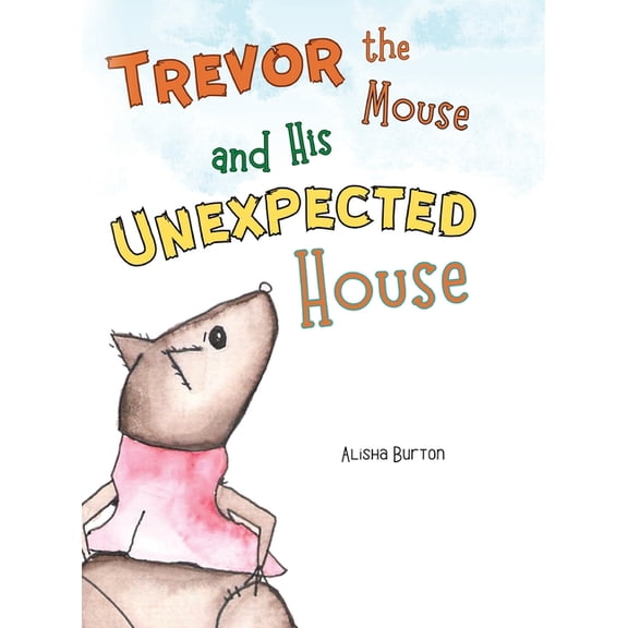 Trevor the Mouse and His Unexpected House, (Hardcover)