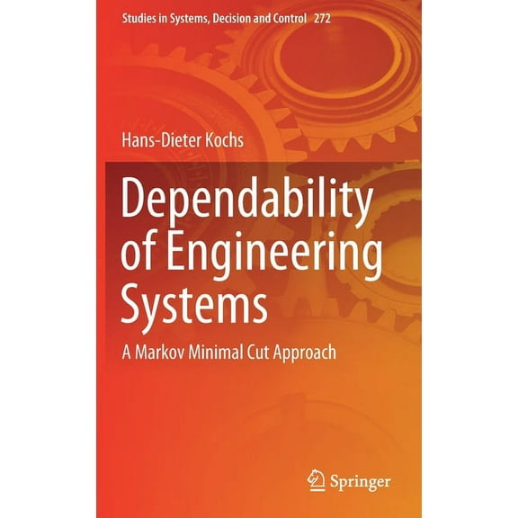 Studies in Systems, Decision and Control Dependability of Engineering Systems: A Markov Minimal Cut Approach, Book 272, (Hardcover)