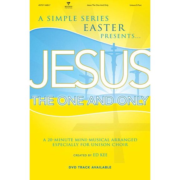 Simple Series Easter: Jesus the One and Only: A 25-Minute Mini-Musical Arranged Especially for Unison/2-Part Choir (Audiobook)