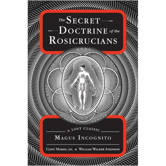 The Secret Doctrine of the Rosicrucians: A Lost Classic by Magus Incognito, (Paperback)