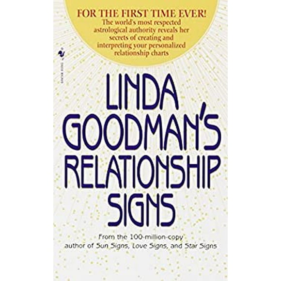 Linda Goodman's Relationship Signs : The World's Most Respected Astrological Authority Reveals Her Secrets of Creating and Interpreting Your Personalized Relationship Ch 9780553580150 Used / Pre-owned
