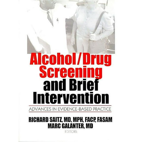 Alcohol/Drug Screening and Brief Intervention: Advances in Evidence-Based Practice, (Paperback)