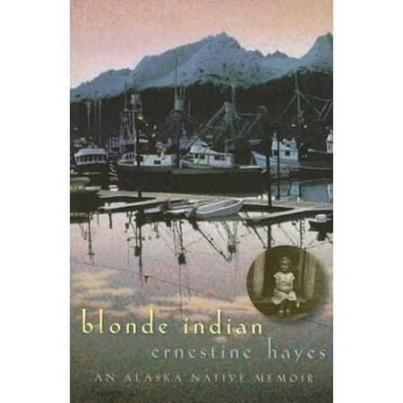 Blonde Indian : An Alaska Native Memoir