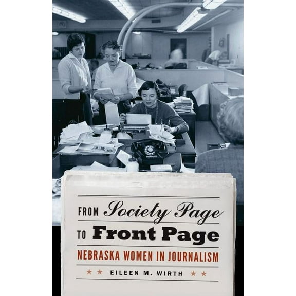 From Society Page to Front Page: Nebraska Women in Journalism, (Paperback)