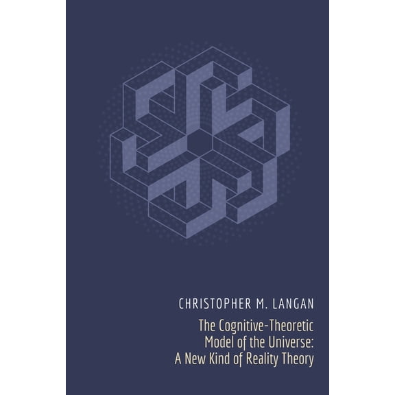 The Cognitive-Theoretic Model of the Universe, (Paperback)