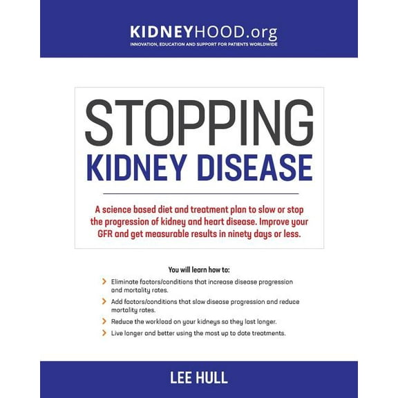 Stopping Kidney Disease(tm Stopping Kidney Disease: A science based treatment plan to use your doctor, drugs, diet and exercise to slow or stop the, (Paperback)