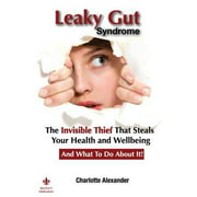 Angle View: Leaky Gut Syndrome: The Invisible Thief That Steals Your Health and Wellbeing-And What to do about it!, Used [Paperback]