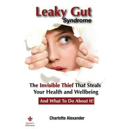 Leaky Gut Syndrome: The Invisible Thief That Steals Your Health and Wellbeing-And What to do about it!, Used [Paperback]