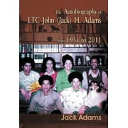The Autobiography of Ltc John (Jack) H. Adams from 1931 to 2011 : Volume 2 (Hardcover)