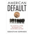 thumbnail image 1 of Pre-Owned American Default: The Untold Story of FDR, the Supreme Court, and the Battle Over Gold (Hardcover) 0691161887 9780691161884, 1 of 1
