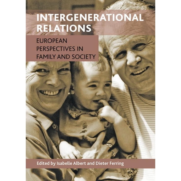 Intergenerational Relations: European Perspectives in Family and Society, (Hardcover)