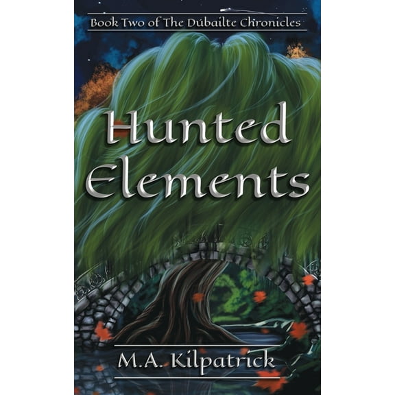 The DÃºbailte Chronicles Hunted Elements, Book 2, (Paperback)
