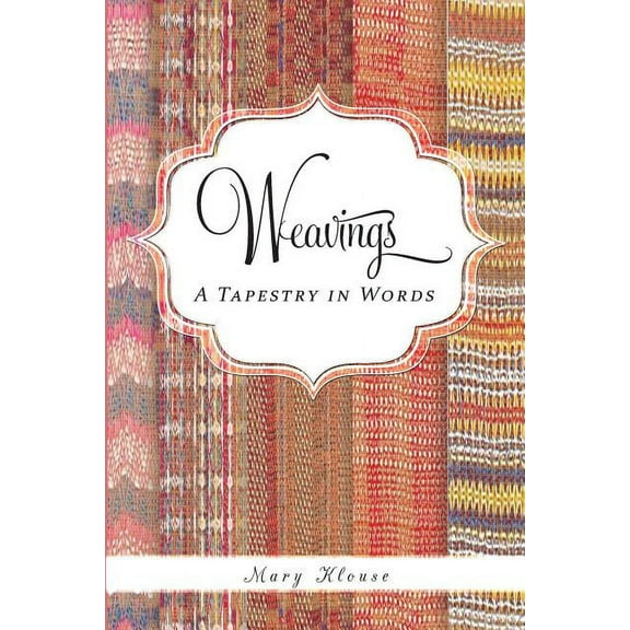Weavings: A Tapestry in Words, (Paperback)