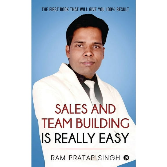 Sales and Team Building is Really Easy: The First book that will give you 100% Result (Paperback)