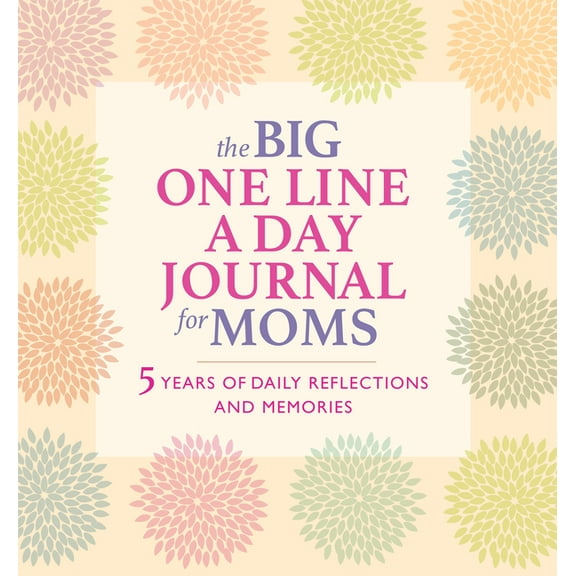 The Big One Line a Day Journal for Moms: 5 Years of Daily Reflections and Memories, (Hardcover)