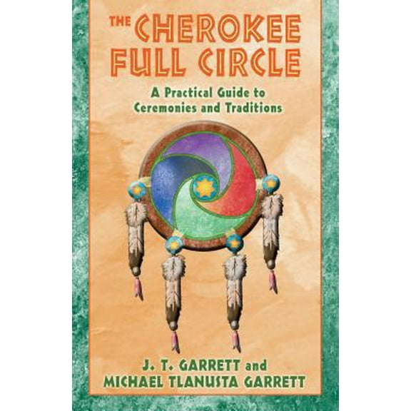 Pre-Owned The Cherokee Full Circle: A Practical Guide to Ceremonies and Traditions (Paperback) 1879181959 9781879181953