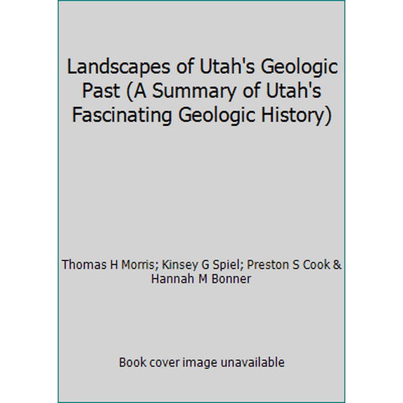 Pre-Owned Landscapes of Utah's Geologic Past (A Summary of Utah's Fascinating Geologic History) (Paperback) 0842529977 9780842529976