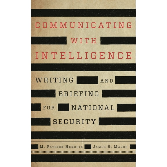 Security and Professional Intelligence E Communicating with Intelligence: Writing and Briefing for National Security, (Paperback)
