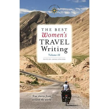 The Best Women's Travel Writing, Volume 11 : True Stories from Around the (Best Female Shopping Sites)