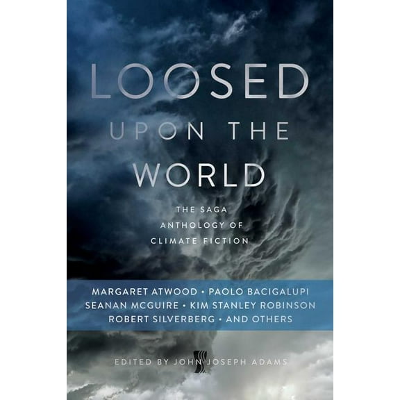 Loosed upon the World : The Saga Anthology of Climate Fiction (Paperback)