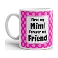 thumbnail image 2 of First My Mimi Forever My Friend Coffee Tea Ceramic Mug Office Work Cup Gift, 2 of 3
