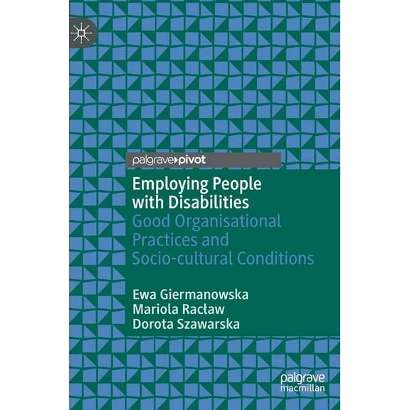 Employing People with Disabilities: Good Organisational Practices and Socio-Cultural Conditions, (Hardcover)