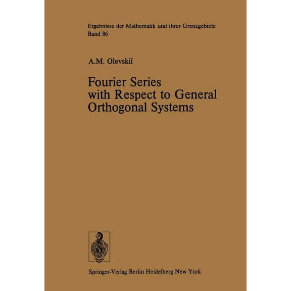 Ergebnisse Der Mathematik Und Ihrer Gren Fourier Series with Respect to General Orthogonal Systems, Book 86, (Paperback)